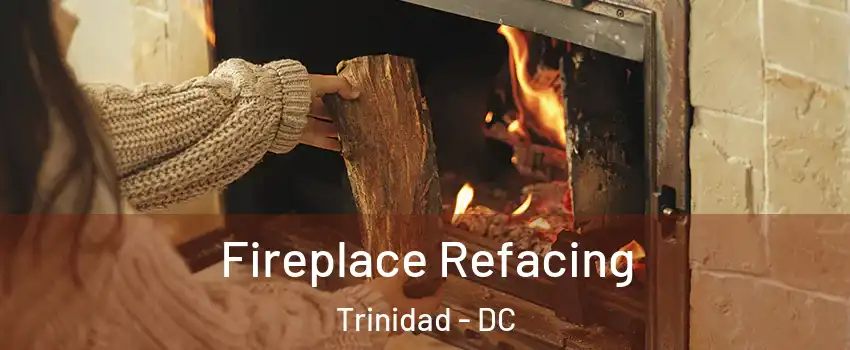 Fireplace Refacing Trinidad - DC