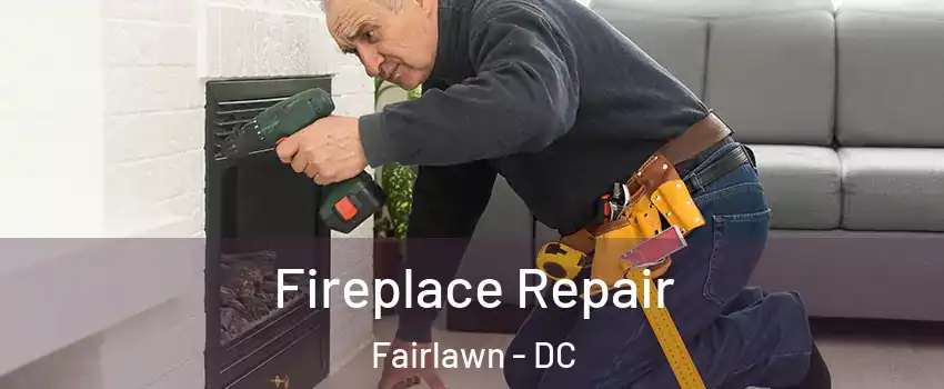 Fireplace Repair Fairlawn - DC