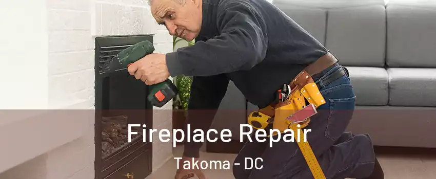 Fireplace Repair Takoma - DC