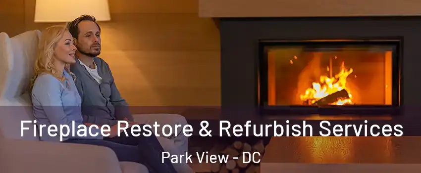 Fireplace Restore & Refurbish Services Park View - DC