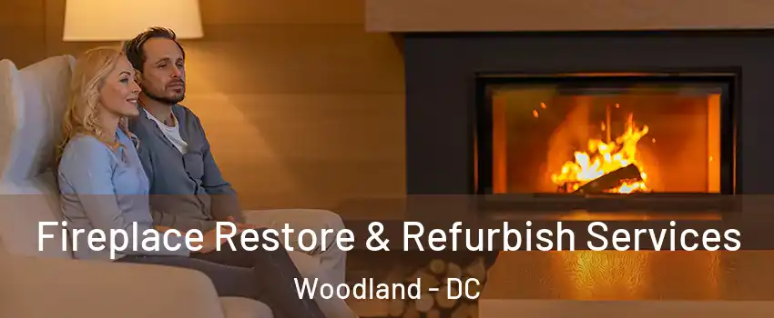 Fireplace Restore & Refurbish Services Woodland - DC