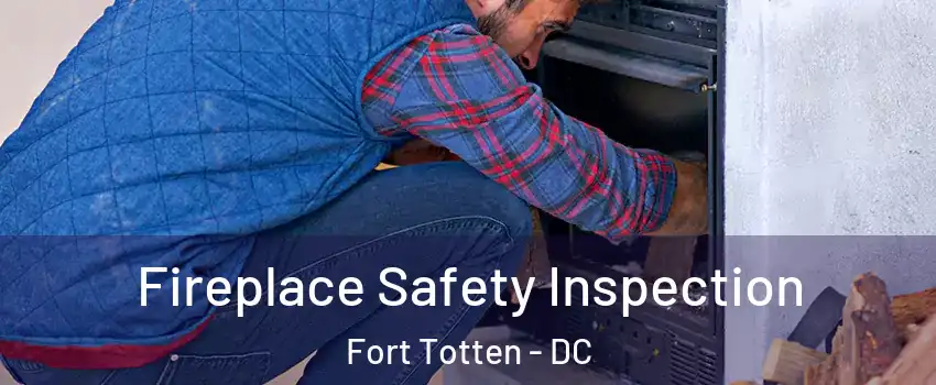 Fireplace Safety Inspection Fort Totten - DC