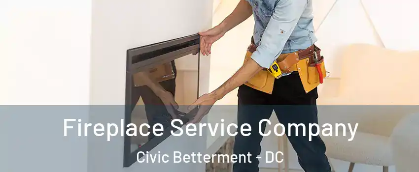 Fireplace Service Company Civic Betterment - DC