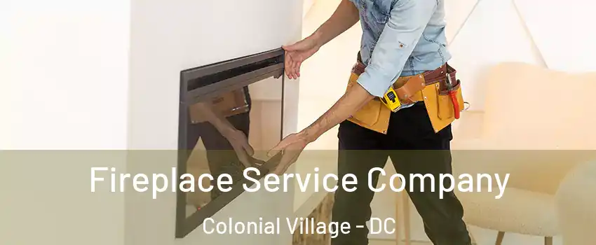 Fireplace Service Company Colonial Village - DC