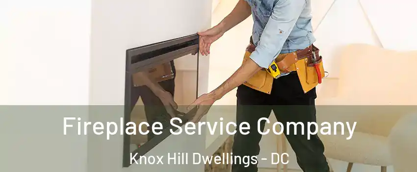 Fireplace Service Company Knox Hill Dwellings - DC