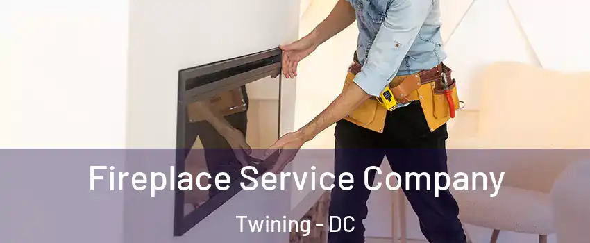 Fireplace Service Company Twining - DC