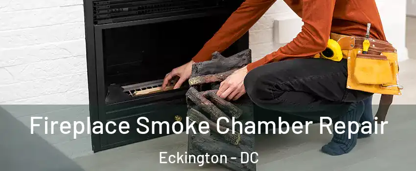 Fireplace Smoke Chamber Repair Eckington - DC