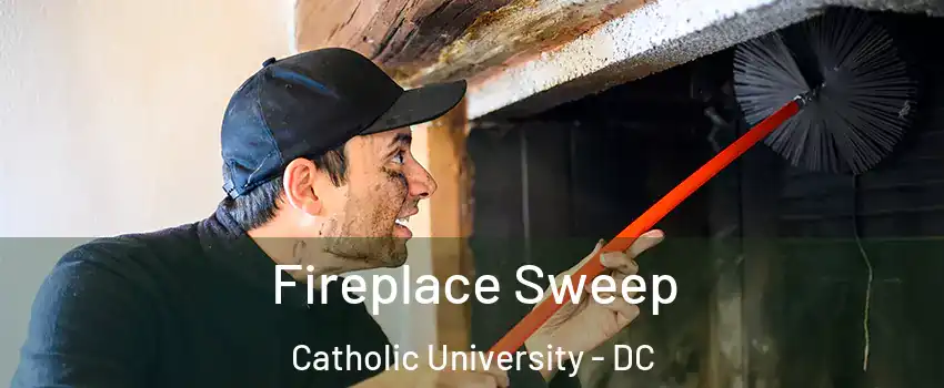 Fireplace Sweep Catholic University - DC