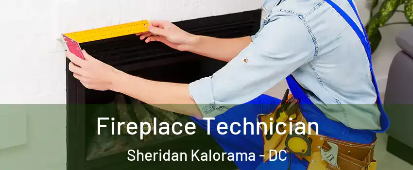 Fireplace Technician Sheridan Kalorama - DC