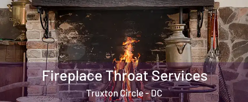 Fireplace Throat Services Truxton Circle - DC