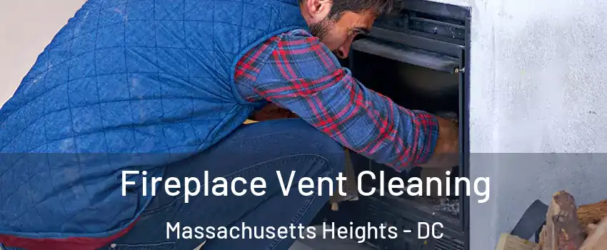 Fireplace Vent Cleaning Massachusetts Heights - DC
