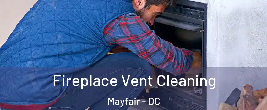 Fireplace Vent Cleaning Mayfair - DC