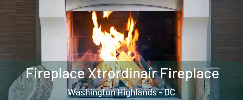 Fireplace Xtrordinair Fireplace Washington Highlands - DC