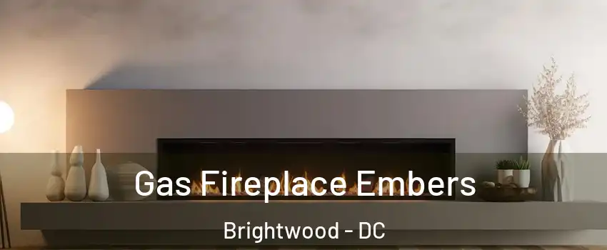 Gas Fireplace Embers Brightwood - DC