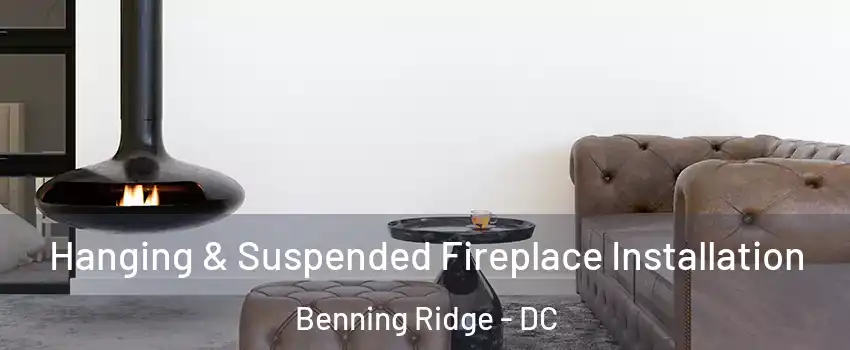 Hanging & Suspended Fireplace Installation Benning Ridge - DC