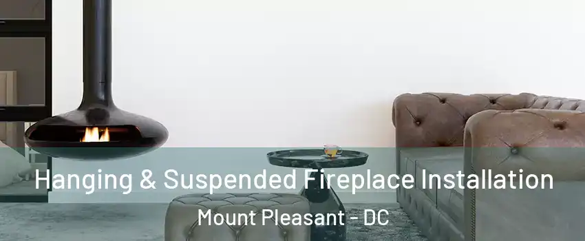 Hanging & Suspended Fireplace Installation Mount Pleasant - DC