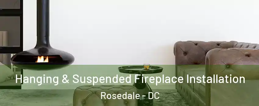 Hanging & Suspended Fireplace Installation Rosedale - DC
