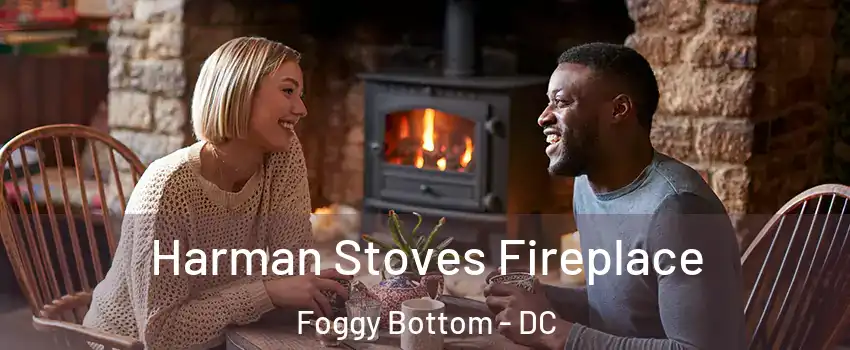 Harman Stoves Fireplace Foggy Bottom - DC