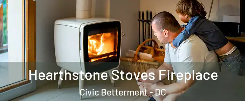 Hearthstone Stoves Fireplace Civic Betterment - DC