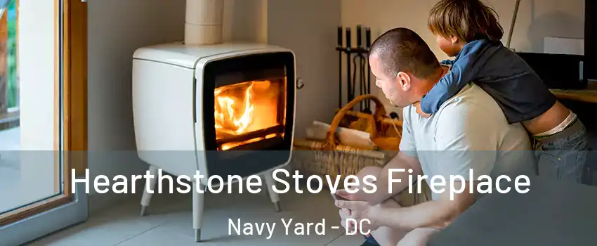 Hearthstone Stoves Fireplace Navy Yard - DC