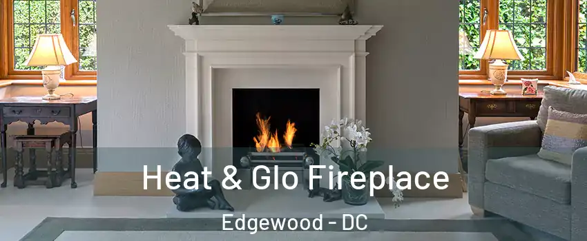 Heat & Glo Fireplace Edgewood - DC