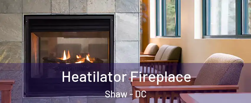 Heatilator Fireplace Shaw - DC