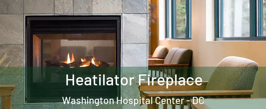 Heatilator Fireplace Washington Hospital Center - DC