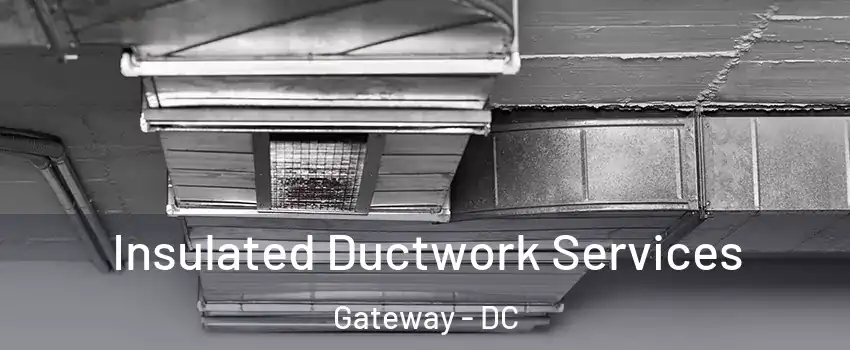 Insulated Ductwork Services Gateway - DC