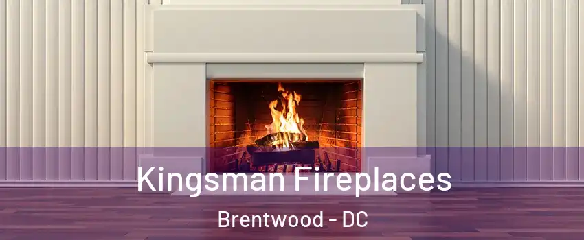 Kingsman Fireplaces Brentwood - DC