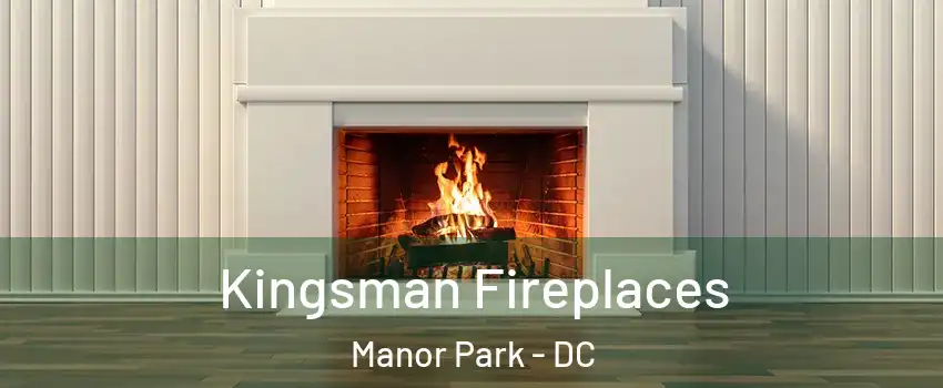 Kingsman Fireplaces Manor Park - DC