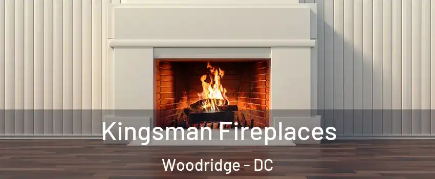Kingsman Fireplaces Woodridge - DC
