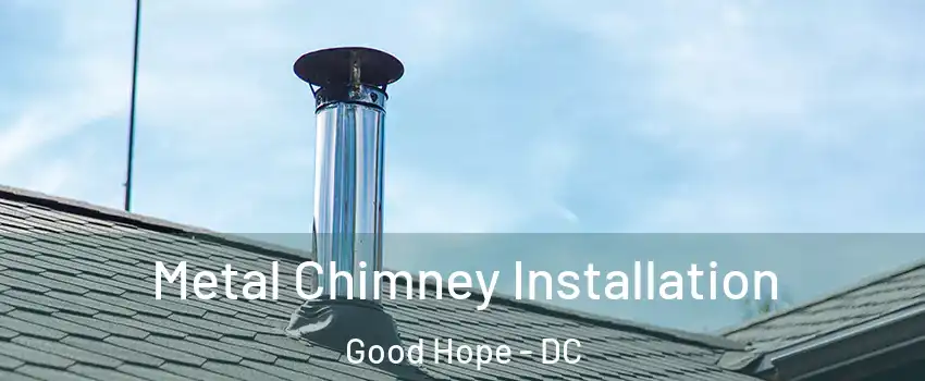 Metal Chimney Installation Good Hope - DC