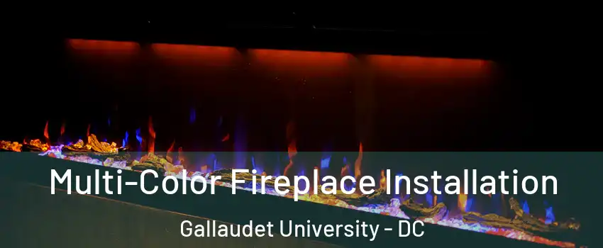 Multi-Color Fireplace Installation Gallaudet University - DC