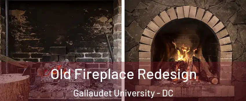 Old Fireplace Redesign Gallaudet University - DC