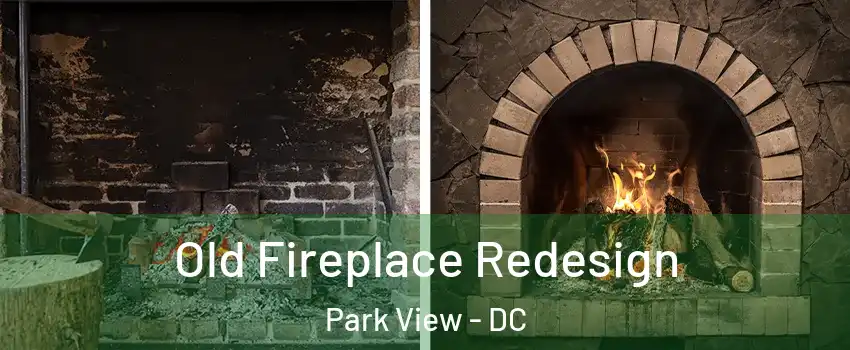 Old Fireplace Redesign Park View - DC