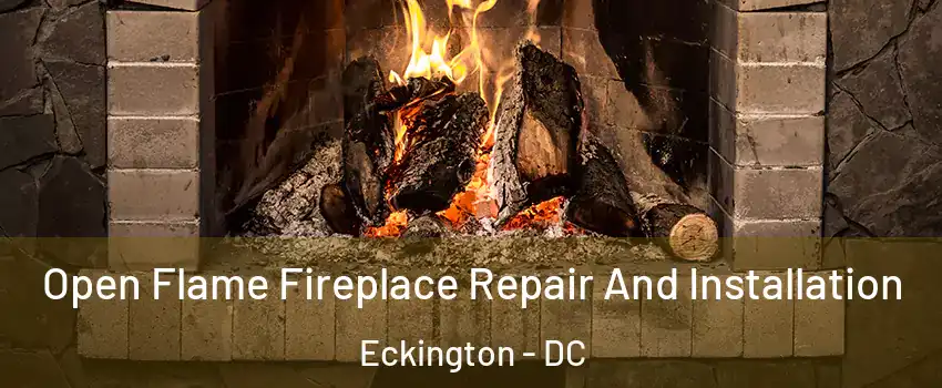 Open Flame Fireplace Repair And Installation Eckington - DC