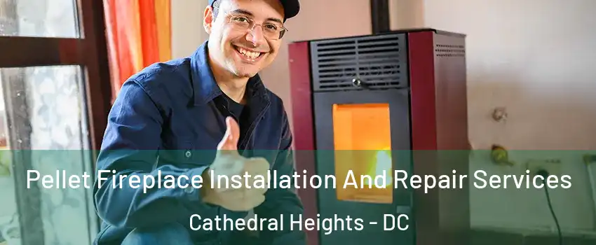 Pellet Fireplace Installation And Repair Services Cathedral Heights - DC