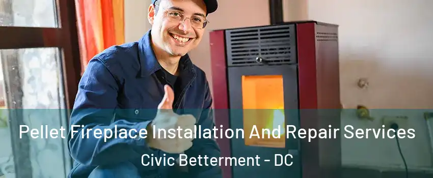 Pellet Fireplace Installation And Repair Services Civic Betterment - DC