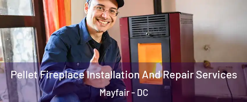Pellet Fireplace Installation And Repair Services Mayfair - DC