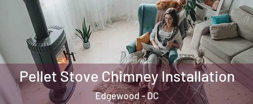 Pellet Stove Chimney Installation Edgewood - DC