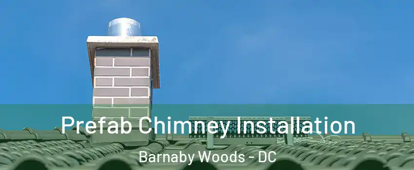 Prefab Chimney Installation Barnaby Woods - DC