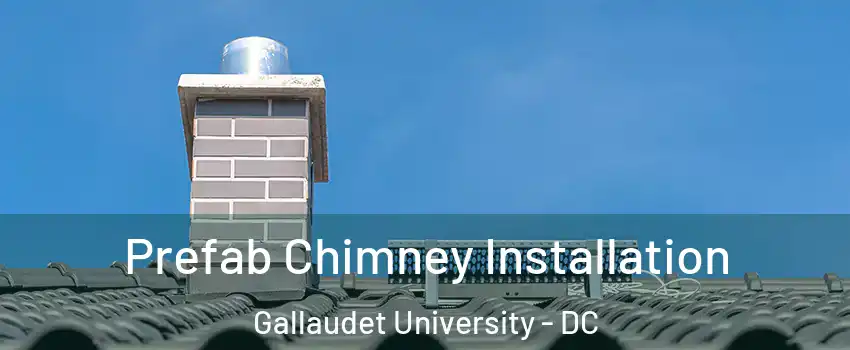 Prefab Chimney Installation Gallaudet University - DC