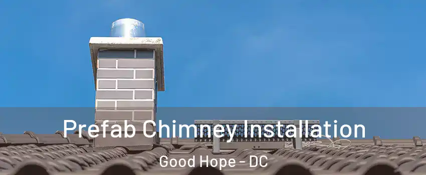 Prefab Chimney Installation Good Hope - DC