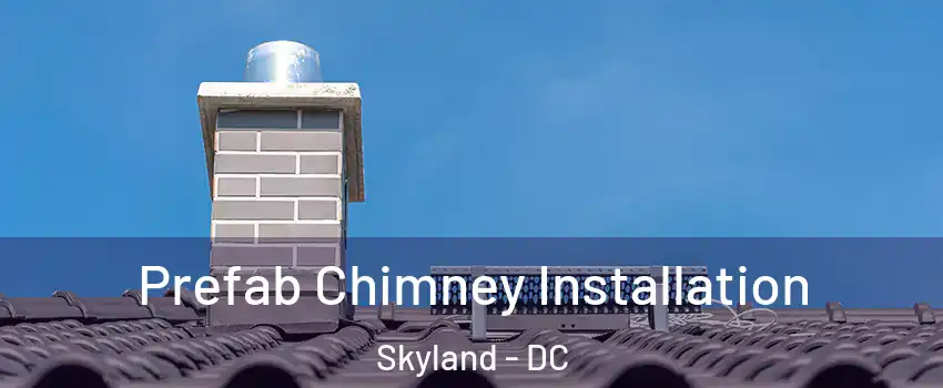 Prefab Chimney Installation Skyland - DC