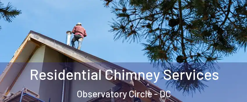 Residential Chimney Services Observatory Circle - DC