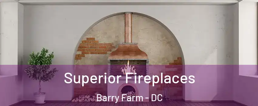 Superior Fireplaces Barry Farm - DC