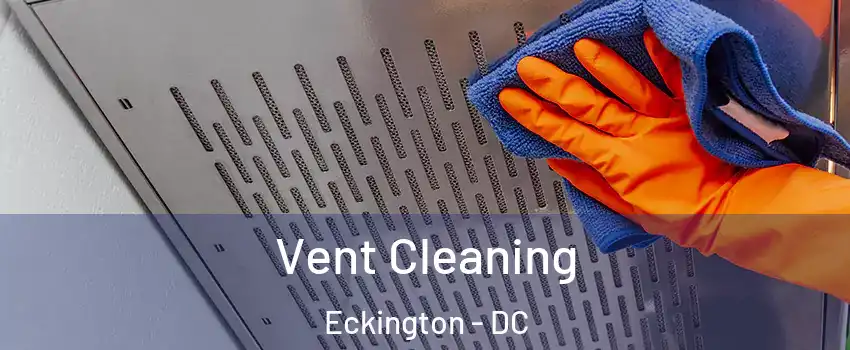 Vent Cleaning Eckington - DC