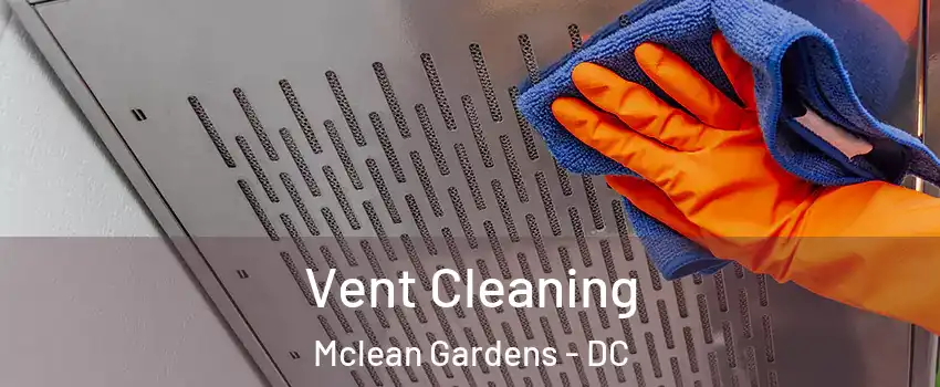 Vent Cleaning Mclean Gardens - DC