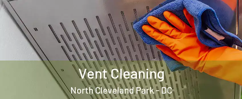 Vent Cleaning North Cleveland Park - DC