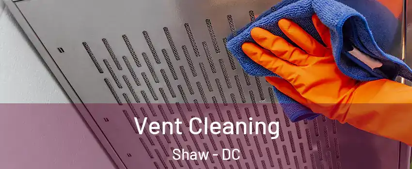 Vent Cleaning Shaw - DC